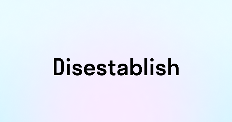 Disestablish