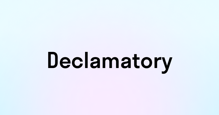 Declamatory