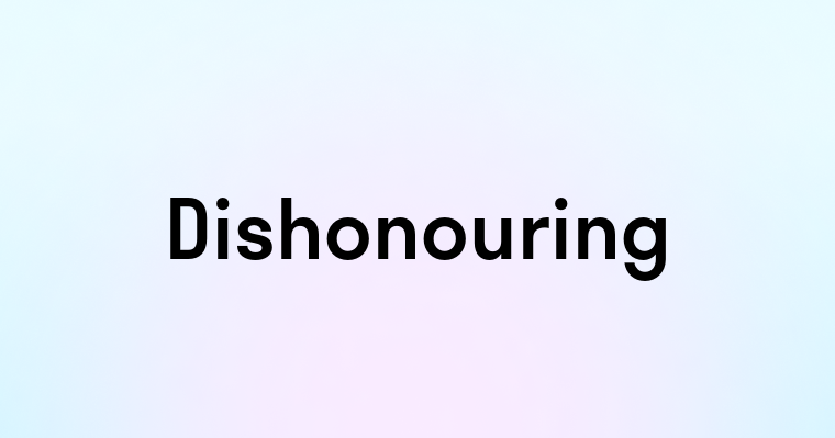 Dishonouring