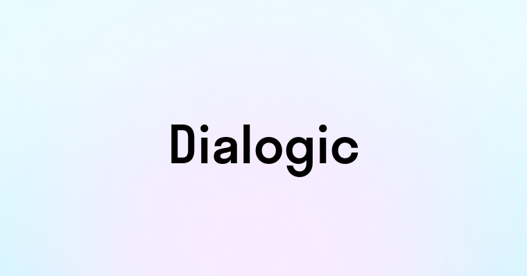 Dialogic