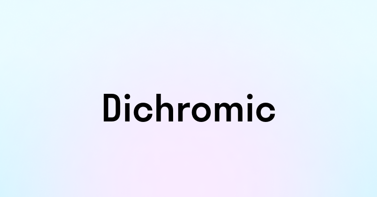 Dichromic