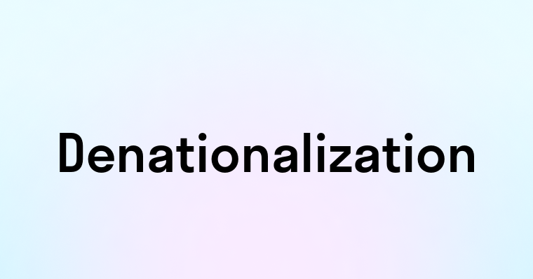 Denationalization