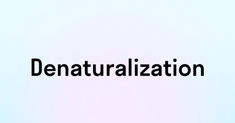 Denaturalization