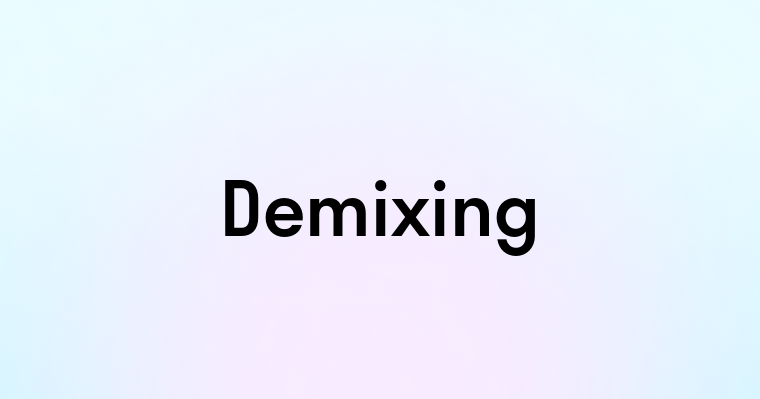 Demixing