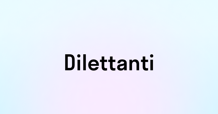 Dilettanti