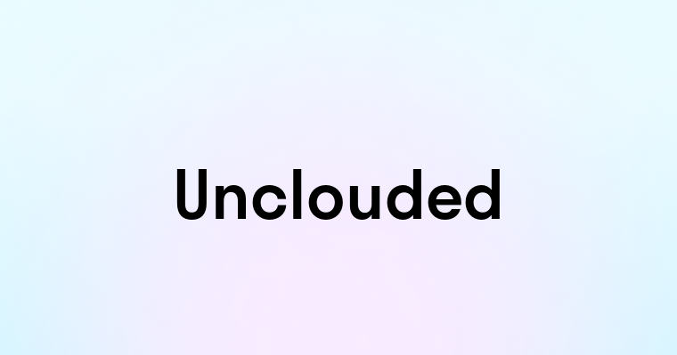 Unclouded