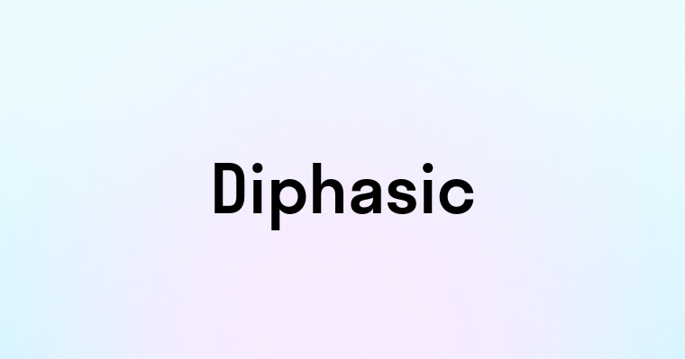 Diphasic