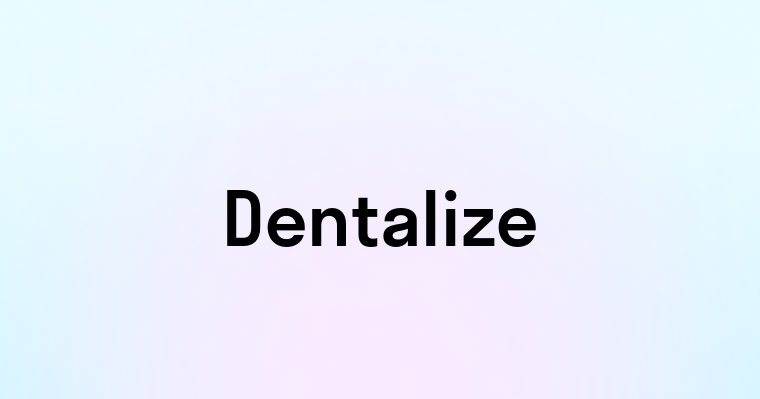 Dentalize