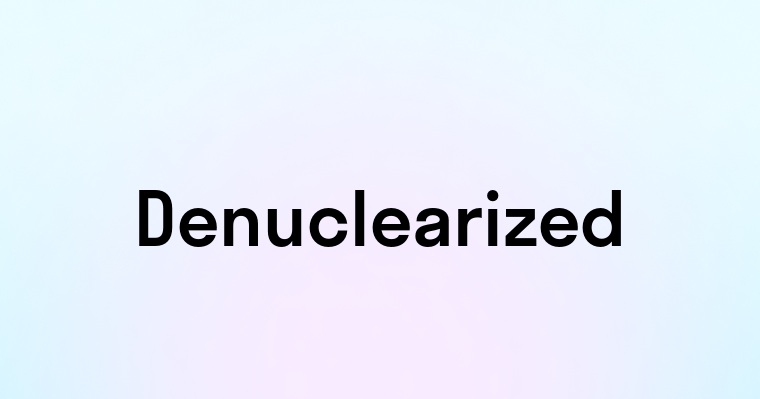 Denuclearized