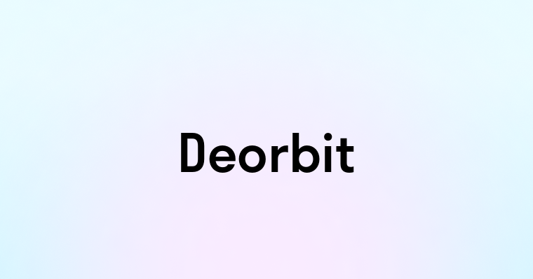 Deorbit