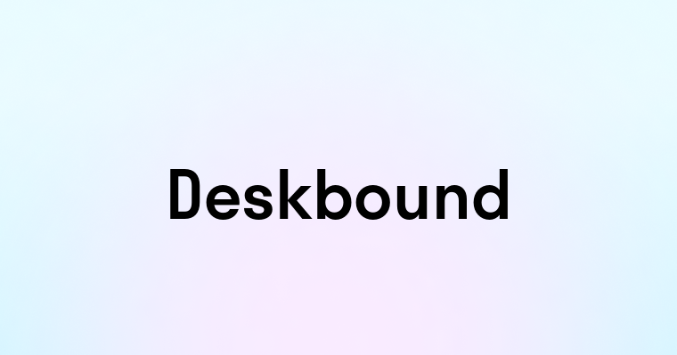 Deskbound