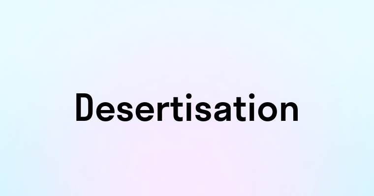 Desertisation