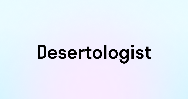 Desertologist