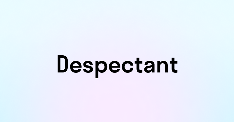 Despectant