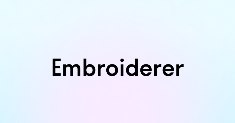 Embroiderer