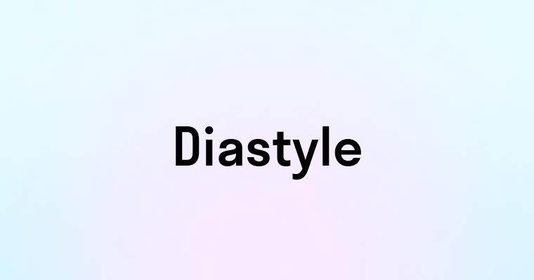 Diastyle