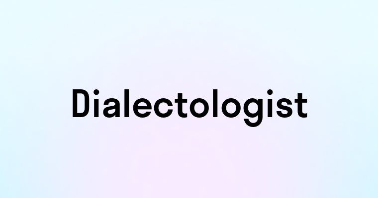 Dialectologist