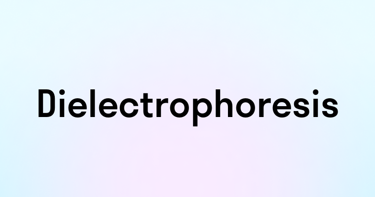 Dielectrophoresis