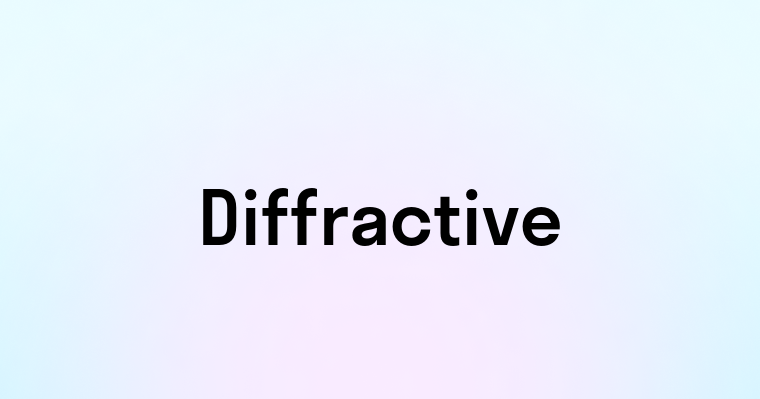 Diffractive