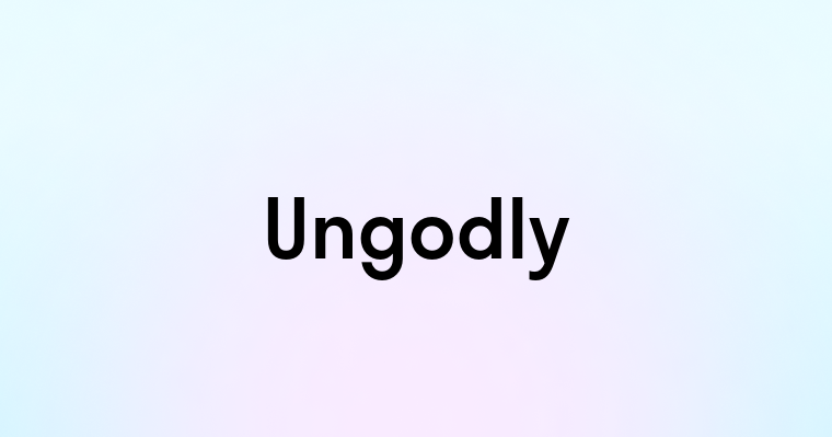 Ungodly