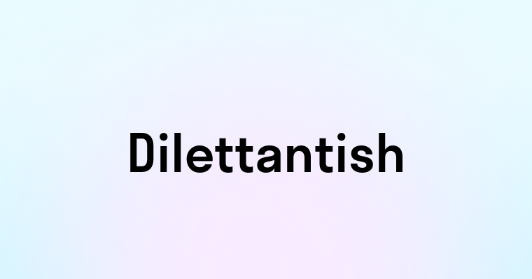 Dilettantish