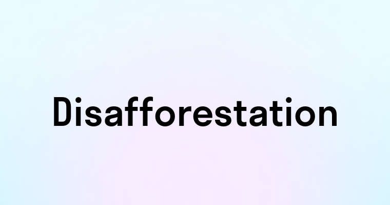 Disafforestation