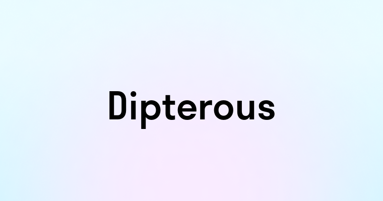 Dipterous