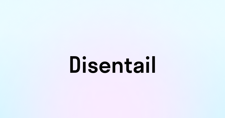 Disentail