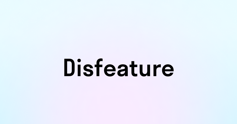 Disfeature