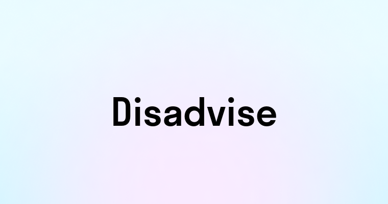 Disadvise