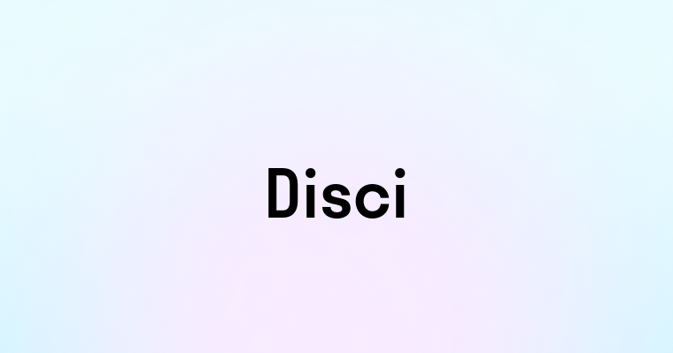 Disci