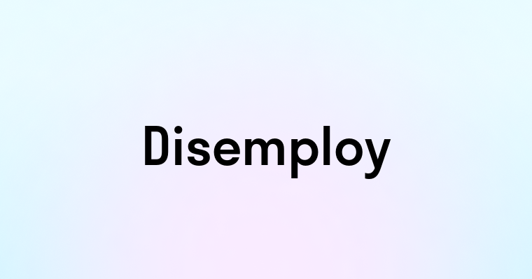 Disemploy