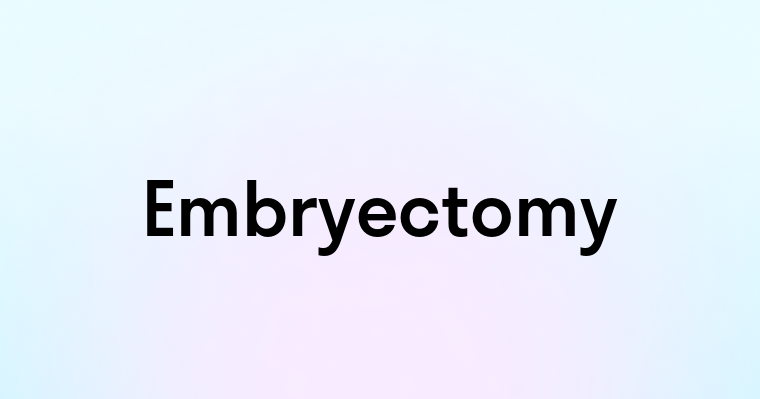 Embryectomy