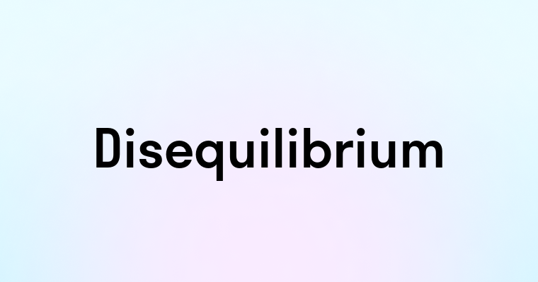 Disequilibrium