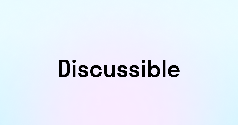 Discussible