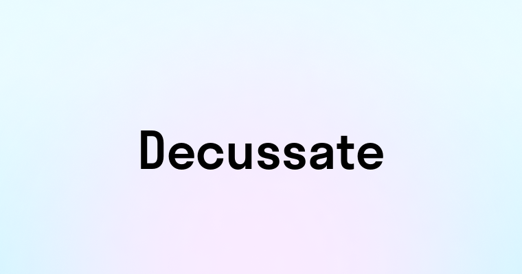 Decussate