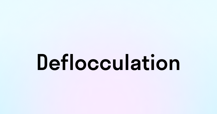 Deflocculation