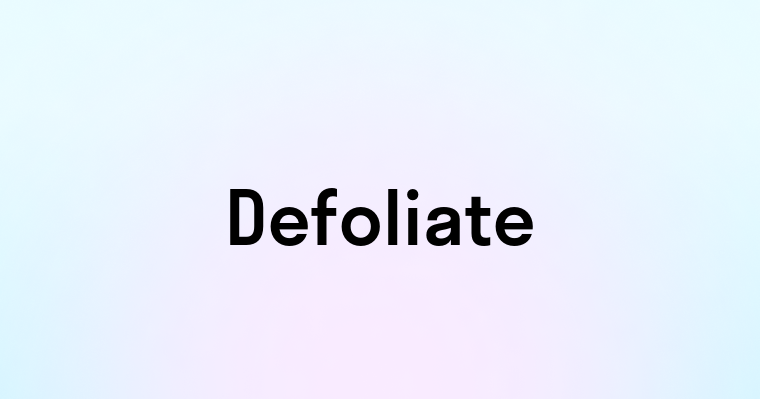 Defoliate