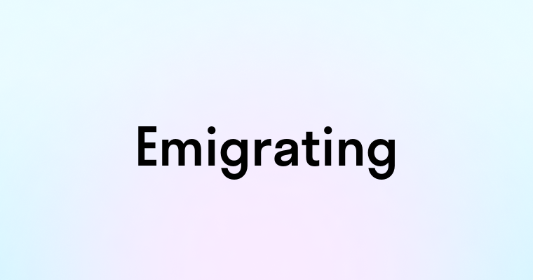 Emigrating