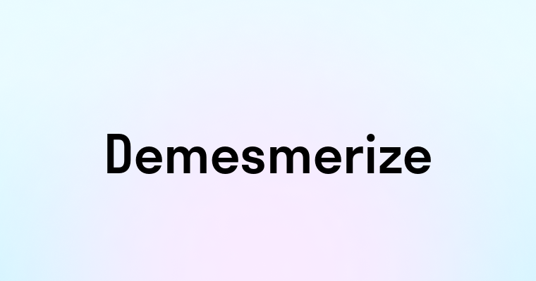 Demesmerize