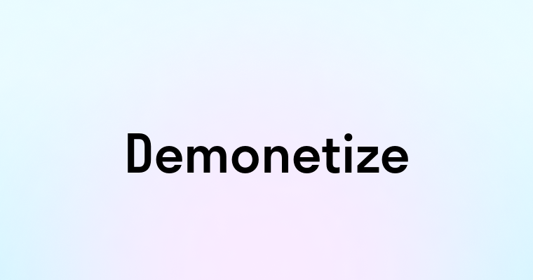 Demonetize