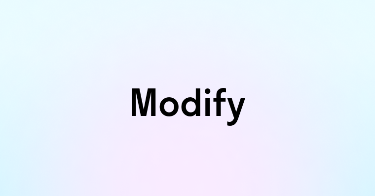 Modify