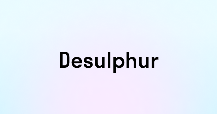 Desulphur