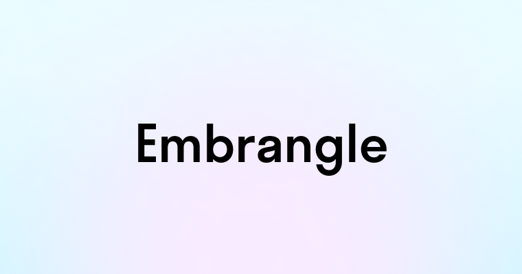 Embrangle