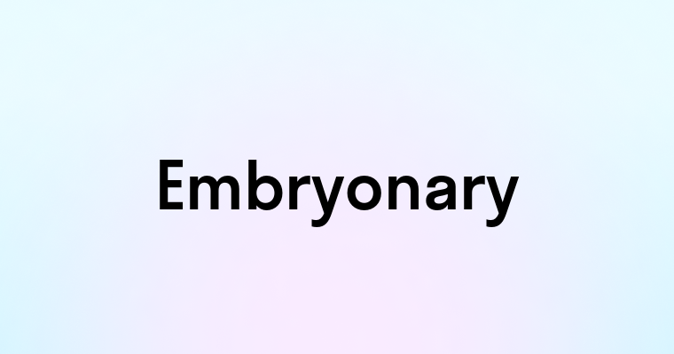 Embryonary