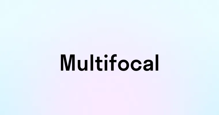 Multifocal