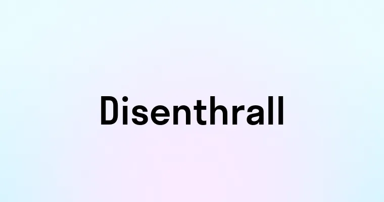 Disenthrall