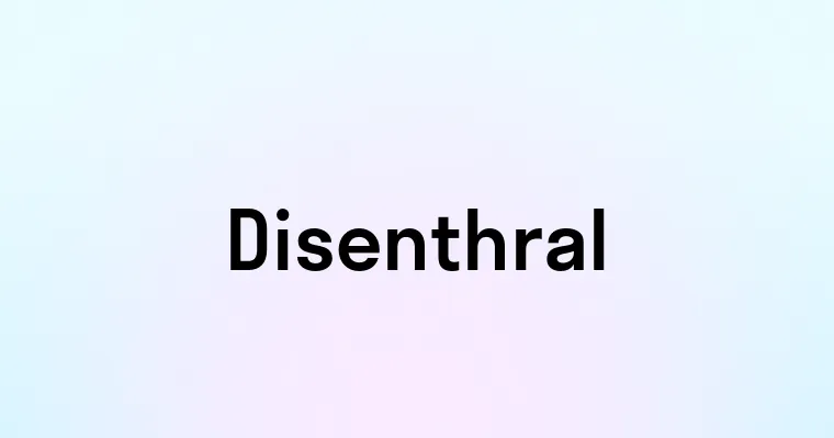 Disenthral