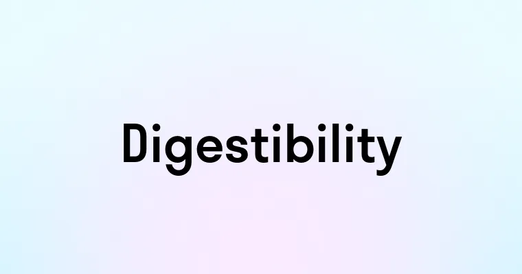 Digestibility