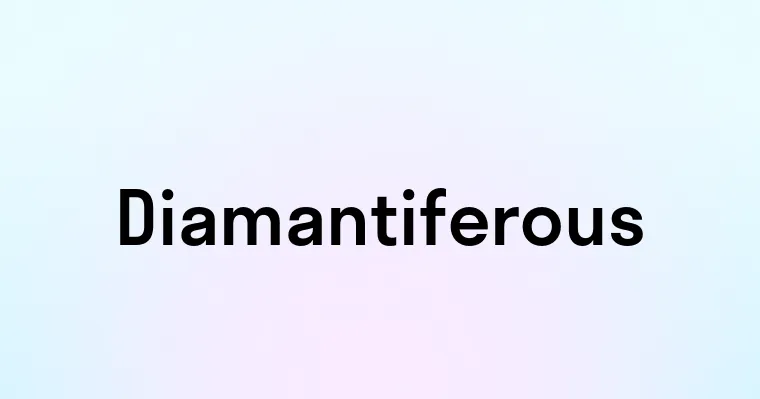 Diamantiferous